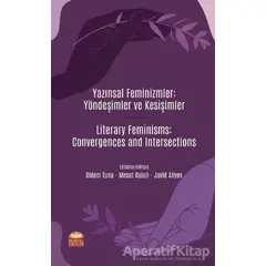 Yazınsal Feminizmler: Yöndeşimler ve Kesişimler - Literary Feminisms: Convergences and Intersections