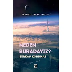 Neden Buradayız? - Serkan Korkmaz - Çıra Yayınları