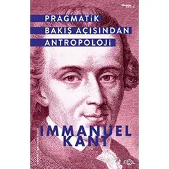 Pragmatik Bakış Açısından Antropoloji - Immanuel Kant - Fol Kitap