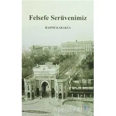 Felsefe Serüvenimiz - Rahmi Karakuş - Aktif Düşünce Yayınları