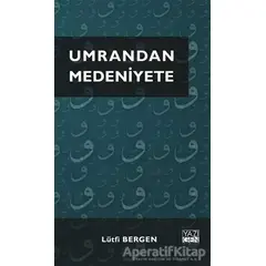 Umrandan Medeniyete - Lütfi Bergen - Yazıgen Yayınevi