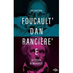 Foucault’dan Ranciere’e Gelecek Demokrasi - Efe Baştürk - Fol Kitap