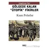 Gölgede Kalmış Ütopik Fikirler - Kaan Polatlar - Ozan Yayıncılık