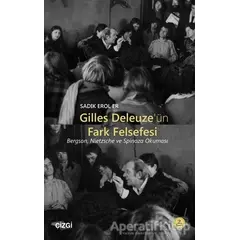 Gilles Deleuze’nün Fark Felsefesi - Sadık Erol Er - Çizgi Kitabevi Yayınları