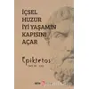 İçsel Huzur İyi Yaşamın Kapısını Açar - Epiktetos - Beta Kitap