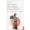 Var mısın ki Yok Olmaktan Korkuyorsun? - Farabi - Destek Yayınları