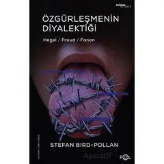 Özgürleşmenin Diyalektiği -Hegel, Freud, Fanon- - Stefan Bird-Pollan - Fol Kitap