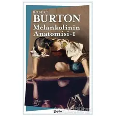 Melankolinin Anatomisi - 1. Cilt - Robert Burton - Zeplin Kitap