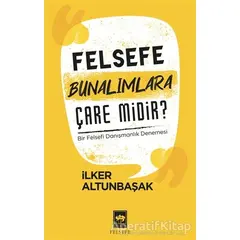 Felsefe Bunalımlara Çare Midir? - İlker Altunbaşak - Ötüken Neşriyat