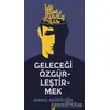 Geleceği Özgürleştirmek - Atasoy Müftüoğlu - Mahya Yayınları