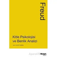 Kitle Psikolojisi ve Benlik Analizi - Sigmund Freud - Can Yayınları