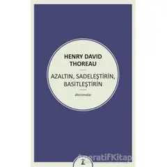 Azaltın Sadeleştirin Basitleştirin - Henry David Thoreau - Zeplin Kitap