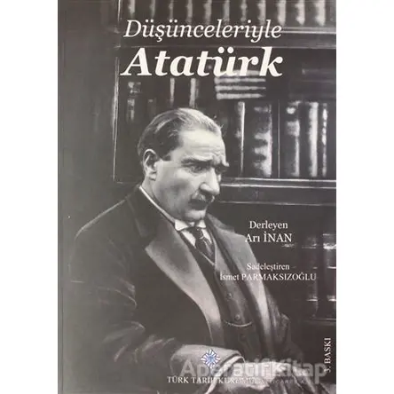 Düşünceleriyle Atatürk - Derleme - Türk Tarih Kurumu Yayınları