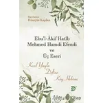 Ebul-Akif Hatib Mehmed Hamdi Efendi ve Üç Eseri - Hüseyin Kaplan - Ey Yayınları