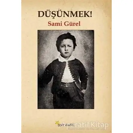 Düşünmek! - Sami Gürel - Beyaz Yayınları