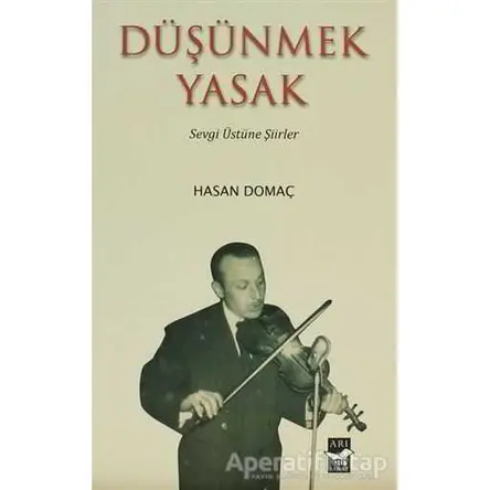 Düşünmek Yasak - Hasan Domaç - Arı Sanat Yayınevi