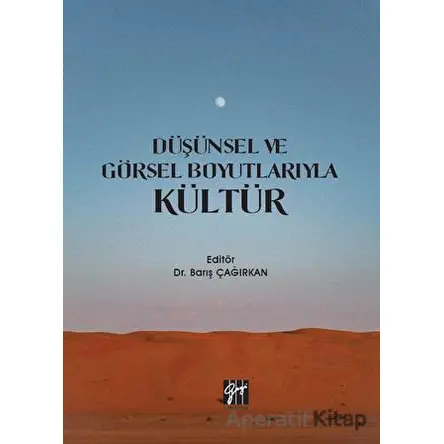 Düşünsel ve Görsel Boyutlarıyla Kültür - Kolektif - Gazi Kitabevi