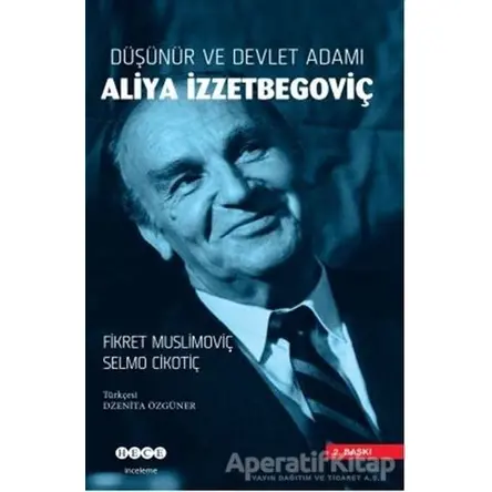 Düşünür ve Devlet Adamı Aliya İzzetbegoviç - Selmo Cikotiç - Hece Yayınları