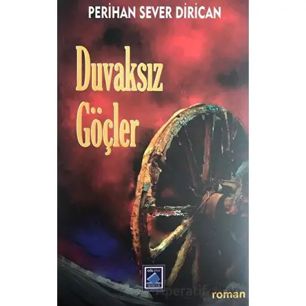 Duvaksız Göçler - Perihan Sever Dirican - Göl Yayıncılık