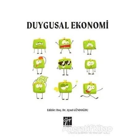 Duygusal Ekonomi - Aysel Gündoğdu - Gazi Kitabevi