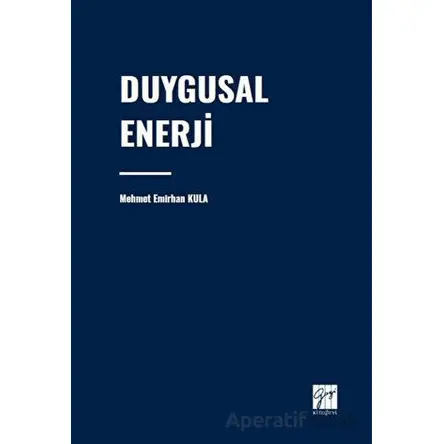 Duygusal Enerji - Mehmet Emirhan Kula - Gazi Kitabevi