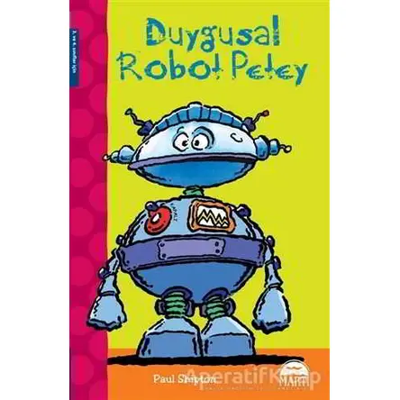 Duygusal Robot Petey - Paul Shipton - Martı Yayınları