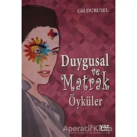 Duygusal ve Matrak Öyküler - Gül Durusel - Yaz Yayınları