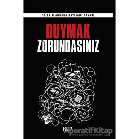 Duymak Zorundasınız - 10 Ekim Ankara Katliamı Davası - Kolektif - Kor Kitap