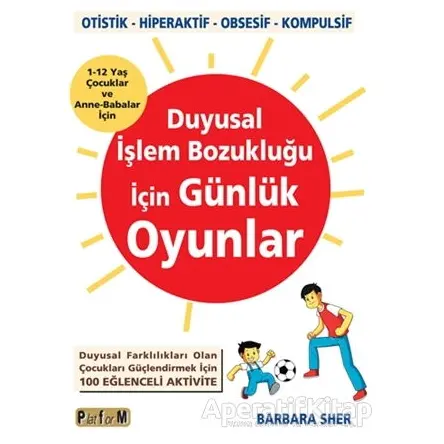 Duyusal İşlem Bozukluğu İçin Günlük Oyunlar - Barbara Sher - Platform Yayınları