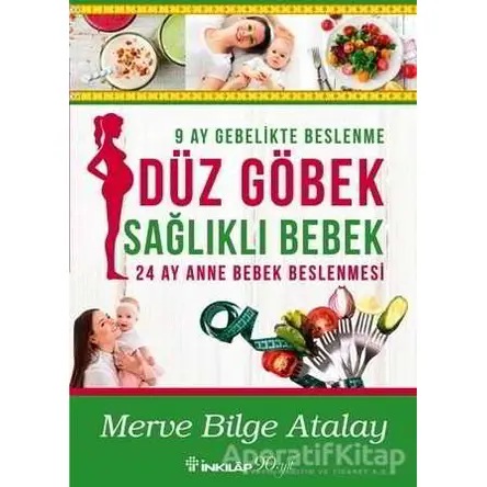 Düz Göbek Sağlıklı Bebek - Merve Bilge Atalay - İnkılap Kitabevi