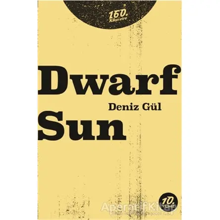 Dwarf Sun - Deniz Gül - 160. Kilometre Yayınevi