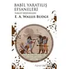 Babil Yaratılış Efsaneleri - E. A. Wallis Budge - Kanon Kitap