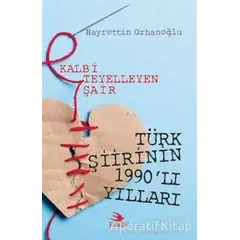Kalbi Teyelleyen Şair Türk Şiirinin 1990lı Yılları - Hayrettin Orhanoğlu - Ebabil Yayınları