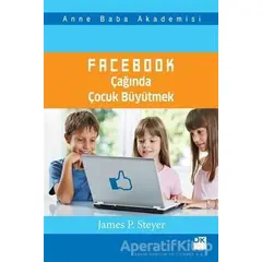 Facebook Çağında Çocuk Büyütmek - James P. Steyer - Doğan Kitap