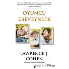 Oyuncu Ebeveynlik - Lawrence J. Cohen - Görünmez Adam Yayıncılık