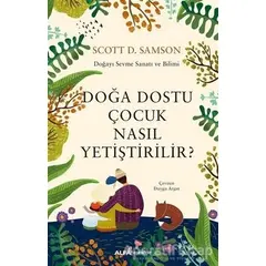 Doğa Dostu Çocuk Nasıl Yetiştirilir? - Scott D. Samson - Alfa Yayınları