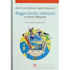 Reggio Emilia Yaklaşımı ve Proje Yaklaşımı - Hatice Zeynep İnan - Anı Yayıncılık