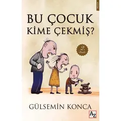 Bu Çocuk Kime Çekmiş? - Gülsemin Konca - Az Kitap