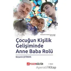 Çocuğun Kişilik Gelişiminde Anne Baba Rolü - Bünyamin Çetinkaya - Pegem Akademi Yayıncılık