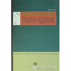 Okul Öncesinde Resim Eğitimi - Kazım Artut - Anı Yayıncılık