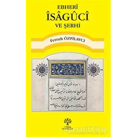 Ebheri İsaguci ve Şerhi - Ferruh Özpilavcı - Litera Yayıncılık