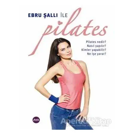 Ebru Şallı ile Pilates - Ebru Şallı - Aya Kitap