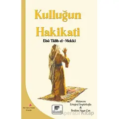 Kulluğun Hakikati - Ebu Talib El-Mekki - Gelenek Yayıncılık