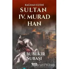 Sultan 4. Murad Han - Ebubekir Subaşı - Çelik Yayınevi