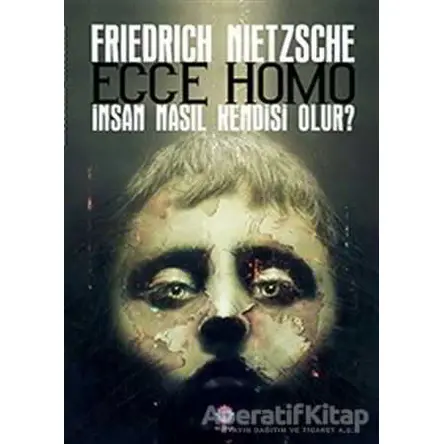 Ecce Homo - Friedrich Wilhelm Nietzsche - Nilüfer Yayınları