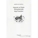 Hayvan ve İnsan Dünyalarında Keşif Gezileri - Jakob von Uexküll - Norgunk Yayıncılık