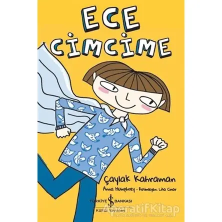 Ece Cimcime - Çaylak Kahraman - Anna Humphrey - İş Bankası Kültür Yayınları