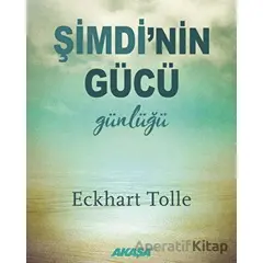 Şimdinin Gücü Günlüğü - Eckhart Tolle - Akaşa Yayınları