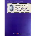 Turfanda Mı? Yoksa Turfa Mı? - Mizancı Murat - Kurgan Edebiyat