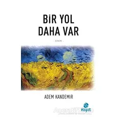 Bir Yol Daha Var - Adem Kandemir - Hayat Yayınları